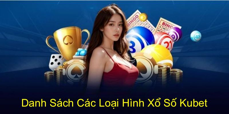 các loại hình cược xổ số kubet