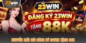 Khuyến mãi gói đăng ký 23WIN tặng 88k
